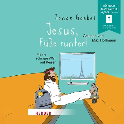 Jesus, Füße runter! - Meine schräge WG auf Reisen (ungekürzt)