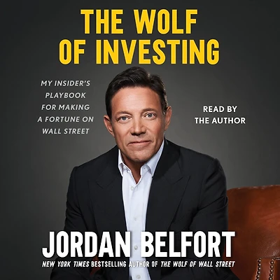 The Wolf of Investing: My Insider's Playbook for Making a Fortune on Wall Street