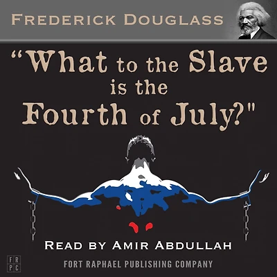What to the Slave is Fourth of July?