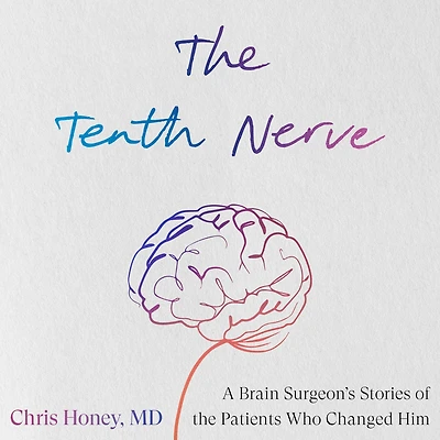 the Tenth Nerve: A Brain Surgeon's Stories of Patients Who Changed Him