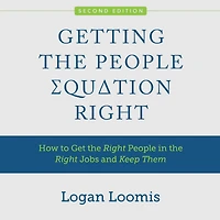 Getting the People Equation Right: How to Get Right Jobs and Keep Them