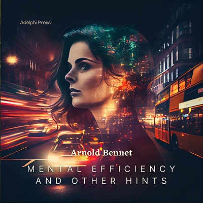 Mental Efficiency And Other Hints