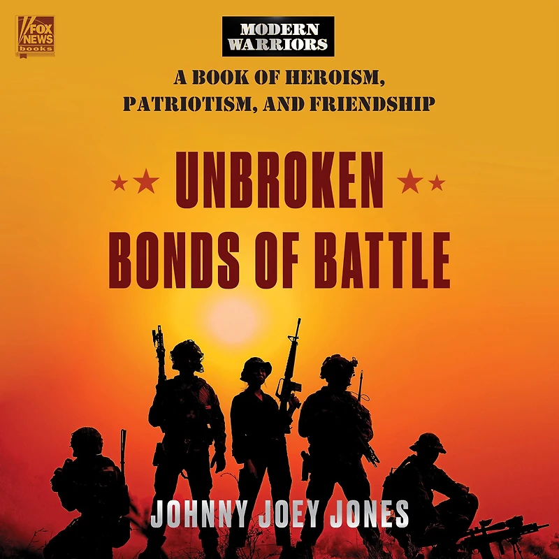Unbroken Bonds of Battle: A Modern Warriors Book Heroism, Patriotism, and Friendship