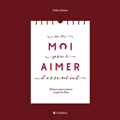 Un moi pour aimer l'Essentiel: 30 jours trouver ta joie en Dieu