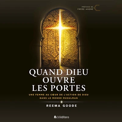 Quand Dieu ouvre les portes: Une femme au coeur de l'action dans le monde musulman