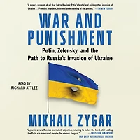 War and Punishment: Putin, Zelensky, the Path to Russia's Invasion of Ukraine