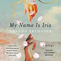 My Name Is Iris: A Novel