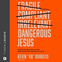 Dangerous Jesus: Why the Only Thing More Risky than Getting Jesus Right Is Wrong