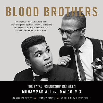 Blood Brothers: The Fatal Friendship Between Muhammad Ali and Malcolm X