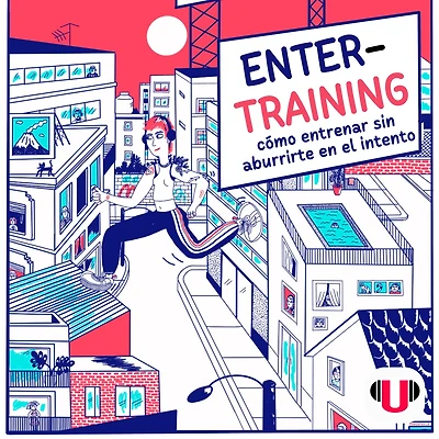 ENTERTRAINING: cómo entrenar sin aburrirte en el intento