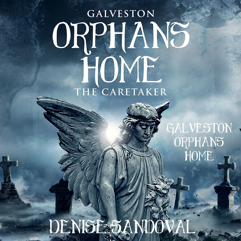 Galveston Orphans Home: The Caretaker