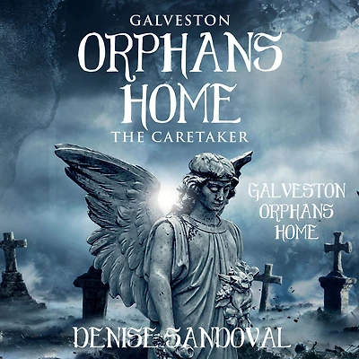 Galveston Orphans Home: The Caretaker