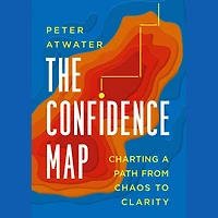 The Confidence Map: Charting a Path from Chaos to Clarity