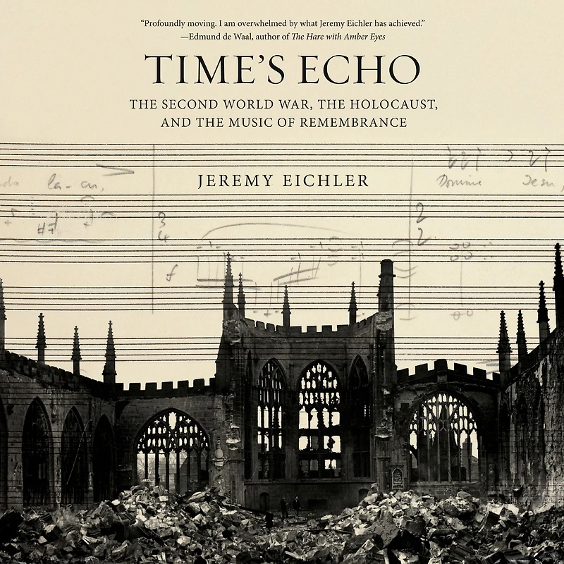 Time's Echo: the Second World War, Holocaust, and Music of Remembrance