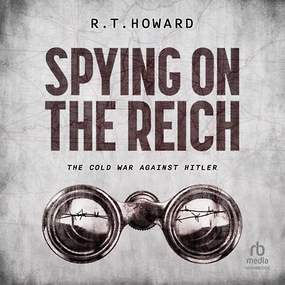Spying on The Reich: Cold War Against Hitler