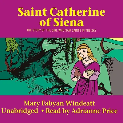 St. Catherine of Siena: the Story Girl Who Saw Saints Sky