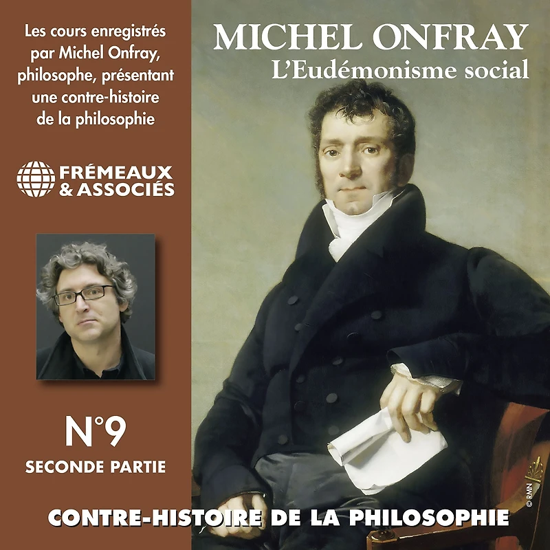 Contre-histoire de la philosophie (Volume 9.2) - L'eudémonisme social I, le XIXe siècle de Karl Marx à Bentham: L'Eudémonisme Social
