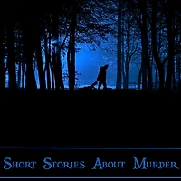 Short Stories About Murder: 48 Classic From All Over The Globe Murder