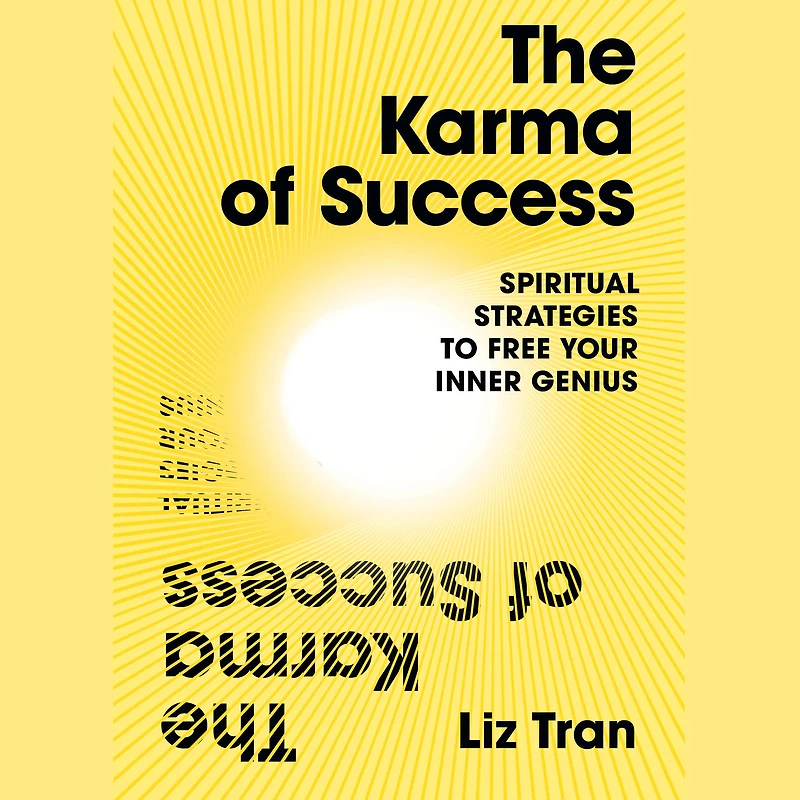 The Karma of Success: Spiritual Strategies to Free Your Inner Genius