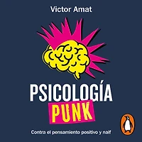 Psicología punk: Contra el pensamiento positivo y naif