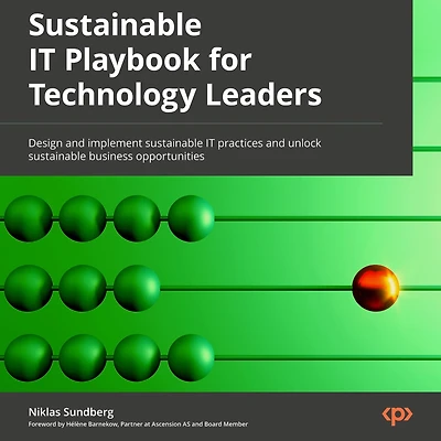 sustainable IT Playbook for Technology Leaders: Design and implement practices unlock business opportunities