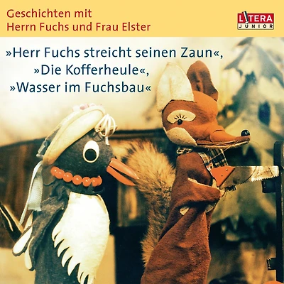 Geschichten mit Herrn Fuchs und Frau Elster -: "Wasser im Fuchsbau" / "Herr Fuchs streicht seinen Zaun" / "Die Koffereule"