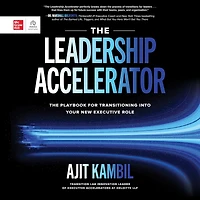 The Leadership Accelerator: Playbook for Transitioning into Your New Executive Role