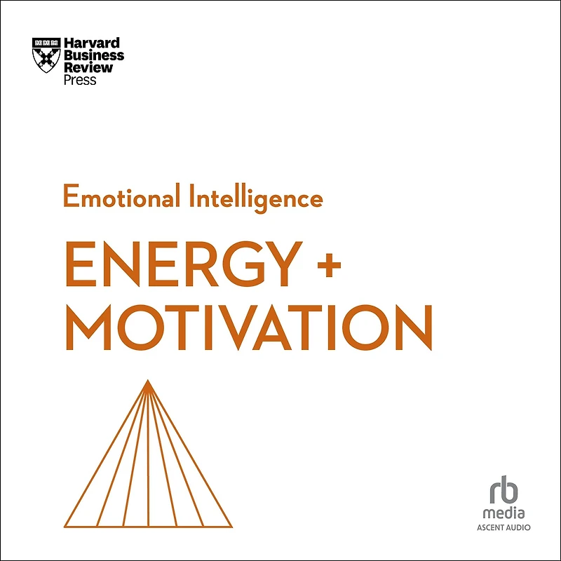 Energy + Motivation (HBR Emotional Intelligence Series)