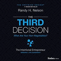 The Third Decision: Intentional Entrepreneur, Building A Regret-Free Life Beyond Business