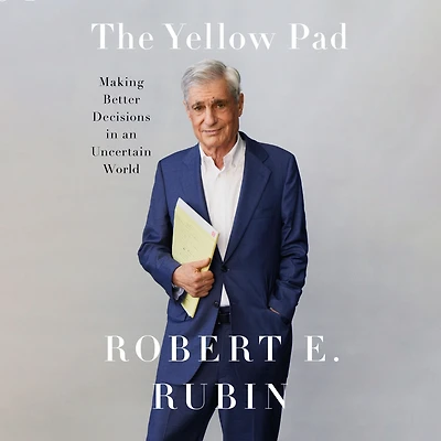 The Yellow Pad: Making Better Decisions an Uncertain World