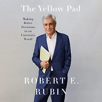 The Yellow Pad: Making Better Decisions an Uncertain World