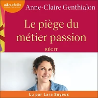 Le piège du métier passion