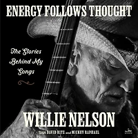 Energy Follows Thought: The Stories Behind My Songs