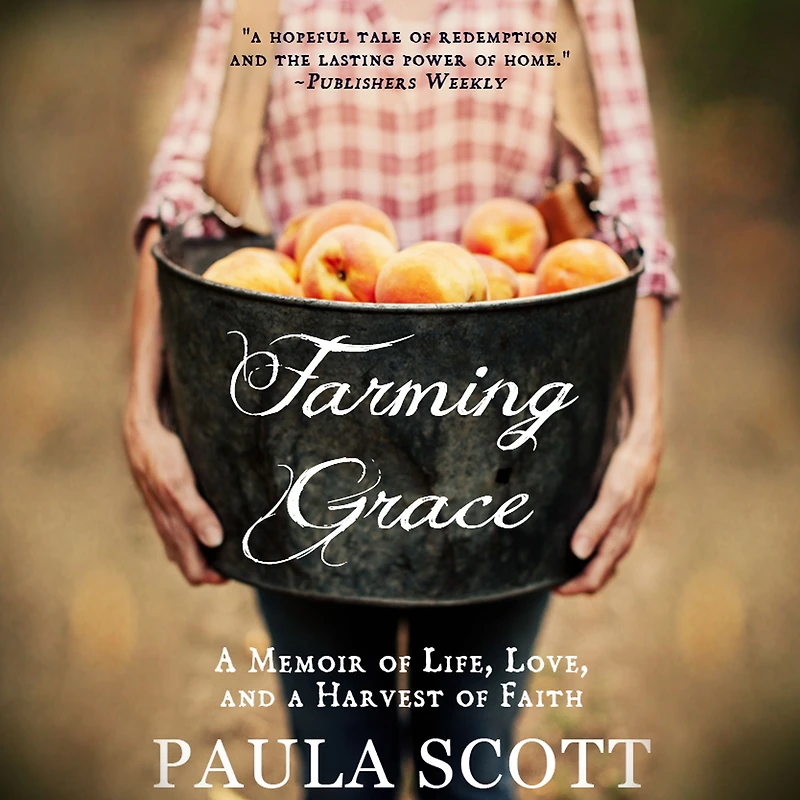 Farming Grace: a Memoir of Life, Love, and Harvest Faith