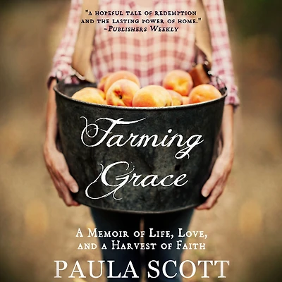 Farming Grace: a Memoir of Life, Love, and Harvest Faith