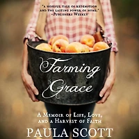 Farming Grace: a Memoir of Life, Love, and Harvest Faith