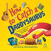 How to Catch a Daddysaurus (How Catch... Series)