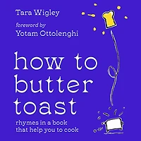 How to Butter Toast: Rhymes a book that help you cook
