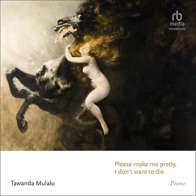 Please make me pretty, I don't want to die: Poems