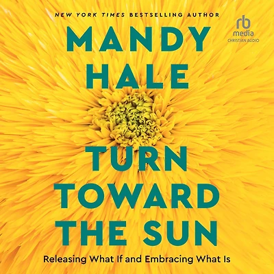 Turn Toward the Sun: Releasing What If and Embracing Is