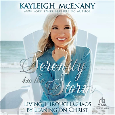 Serenity the Storm: Living Through Chaos by Leaning on Christ