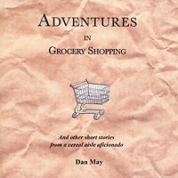 Adventures Grocery Shopping: And other short stories from a cereal aisle aficionado.