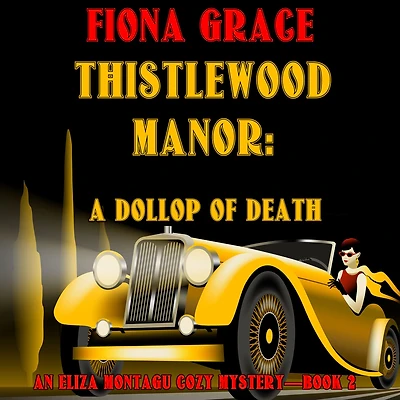Thistlewood Manor: A Dollop of Death (An Eliza Montagu Cozy Mystery-Book 2)