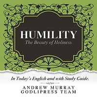 Andrew Murray Humility: The Beauty of Holiness (In Today's English and with Study Guide)