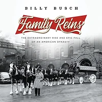 Family Reins: The Extraordinary Rise and Epic Fall of an American Dynasty