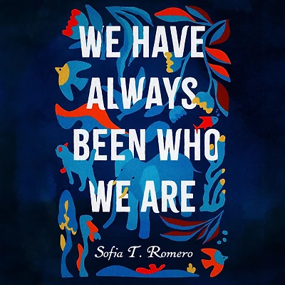 We Have Always Been Who Are