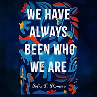 We Have Always Been Who Are