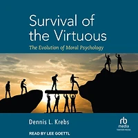 Survival of The Virtuous: Evolution Moral Psychology