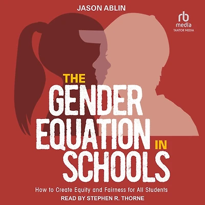 The Gender Equation Schools: How to Create Equity and Fairness for All Students