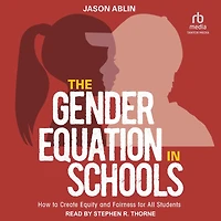 The Gender Equation Schools: How to Create Equity and Fairness for All Students